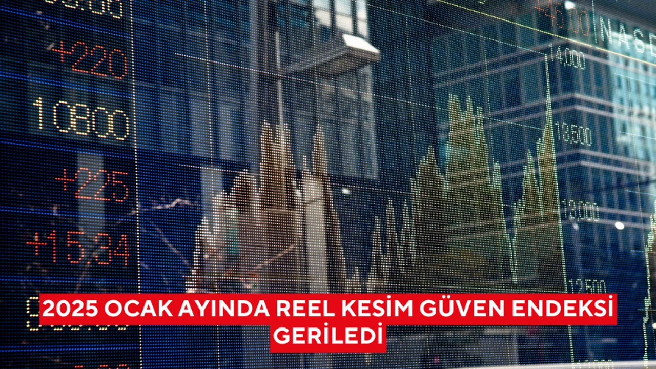 2025 ocak ayında reel kesim güven endeksi geriledi