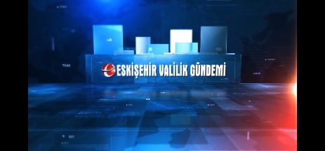 14 - 21 Mart I Eskişehir Valilik Gündemi