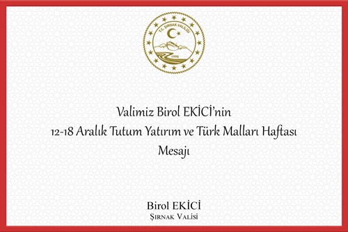 Valimiz Birol EKİCİ'nin 12-18 Aralık Tutum, Yatırım ve Yerli Malları Haftası Mesajı