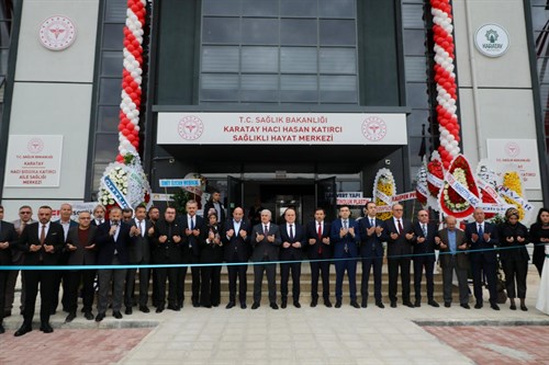 Hacı Sıddıka Katırcı Aile Sağlığı Merkezi ve Hacı Hasan Katırcı Sağlıklı Hayat Merkezi Hizmete Açıldı