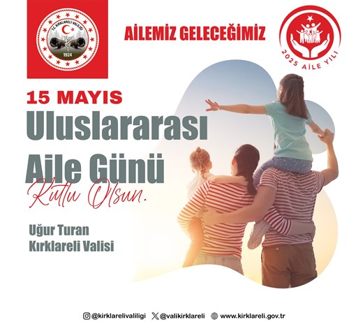 VALİMİZ SAYIN UĞUR TURAN’IN 15 MAYIS ULUSLARARASI AİLE GÜNÜ MESAJI