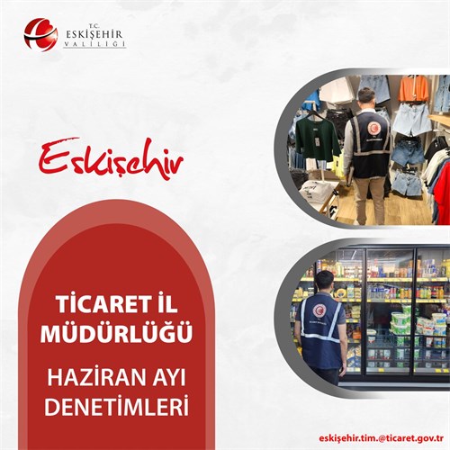 Ticaret İl Müdürlüğü Haziran Ayı Denetimleri