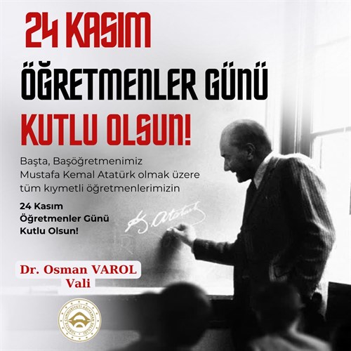 Valimiz Sayın Dr. Osman Varol’un “24 Kasım Öğretmenler Günü Mesajı”