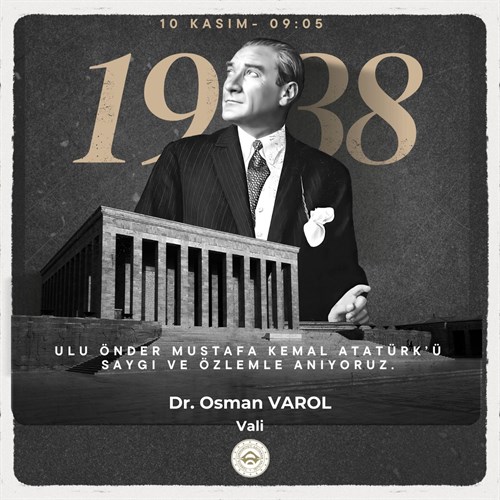 VALİMİZ SAYIN DR. OSMAN VAROL’UN 10 KASIM ATATÜRK’Ü ANMA MESAJI