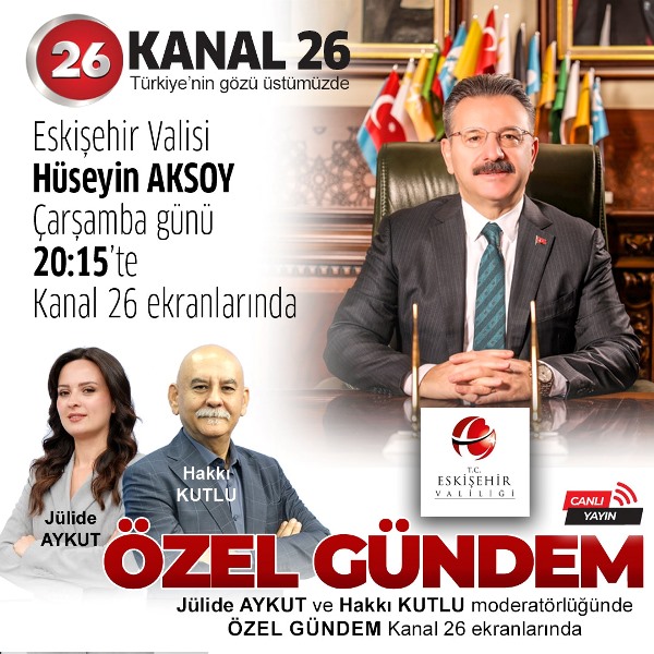 Valimiz Sayın Hüseyin Aksoy 22 Ekim 2025 Çarşamba günü saat 20.15'te Kanal 26'da canlı yayında.