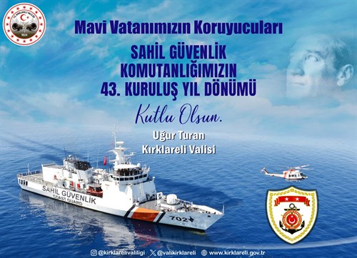 VALİMİZ SAYIN UĞUR TURAN’IN SAHİL GÜVENLİK KOMUTANLIĞI’NIN 43. KURULUŞ YIL DÖNÜMÜ KUTLAMA MESAJI