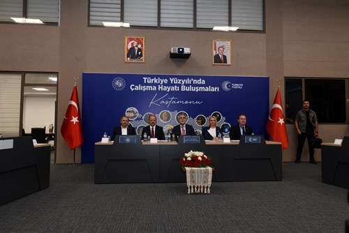 Türkiye Yüzyılı'nda Çalışma Hayatı Buluşmaları Toplantısı düzenlendi.