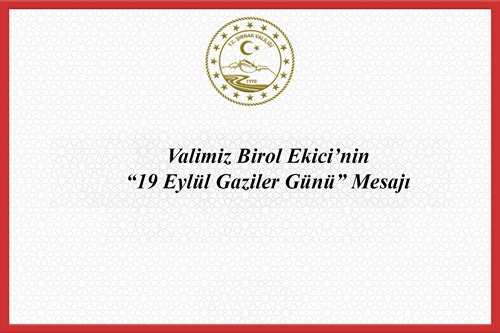 Valimiz Birol Ekici'nin "19 Eylül Gaziler Günü" Mesajı